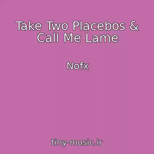 کاور آهنگ Take Two Placebos & Call Me Lame از Nofx