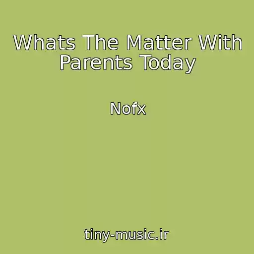 کاور آهنگ Whats The Matter With Parents Today از Nofx