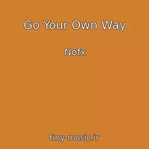 کاور آهنگ Go Your Own Way از Nofx