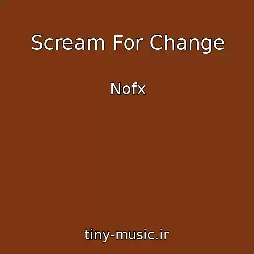 کاور آهنگ Scream For Change از Nofx