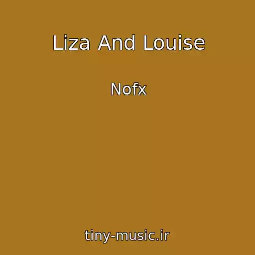 کاور آهنگ Liza And Louise از Nofx