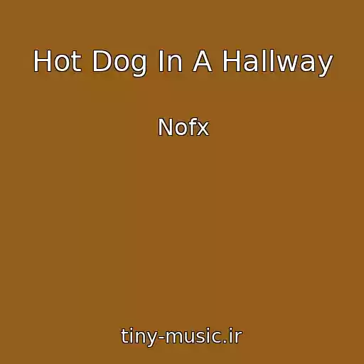 کاور آهنگ Hot Dog In A Hallway از Nofx