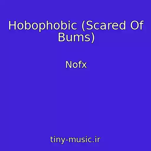 کاور آهنگ Hobophobic (Scared Of Bums) از Nofx