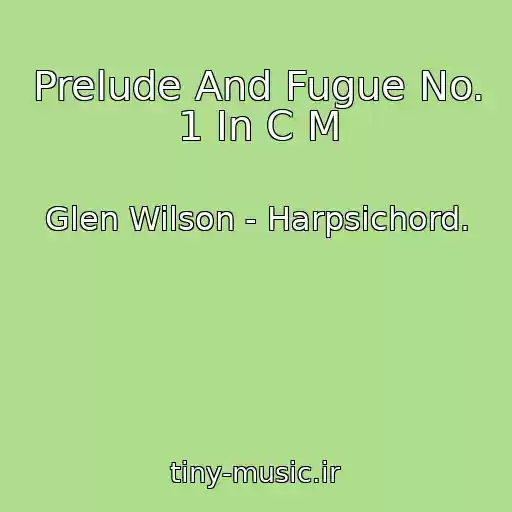 کاور آهنگ Prelude And Fugue No. 1 In C M از Glen Wilson - Harpsichord.
