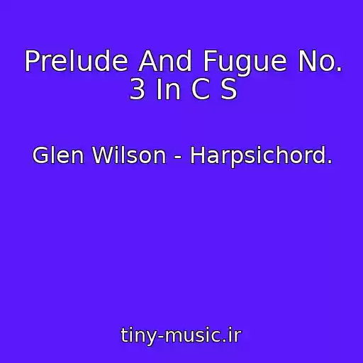 کاور آهنگ Prelude And Fugue No. 3 In C S از Glen Wilson - Harpsichord.