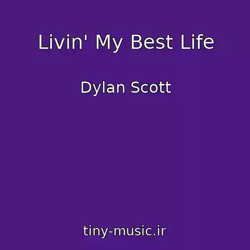 کاور آهنگ Livin' My Best Life از Dylan Scott