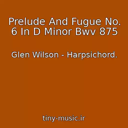 کاور آهنگ Prelude And Fugue No. 6 In D Minor Bwv 875 از Glen Wilson - Harpsichord.