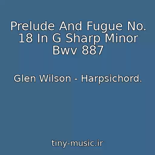 کاور آهنگ Prelude And Fugue No. 18 In G Sharp Minor Bwv 887 از Glen Wilson - Harpsichord.