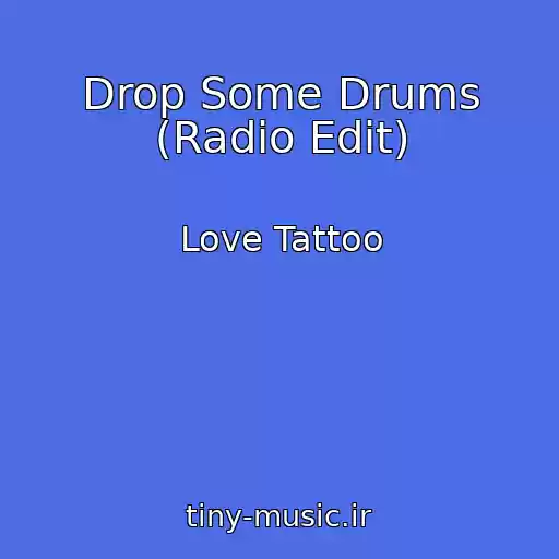 کاور آهنگ Drop Some Drums (Radio Edit) از Love Tattoo
