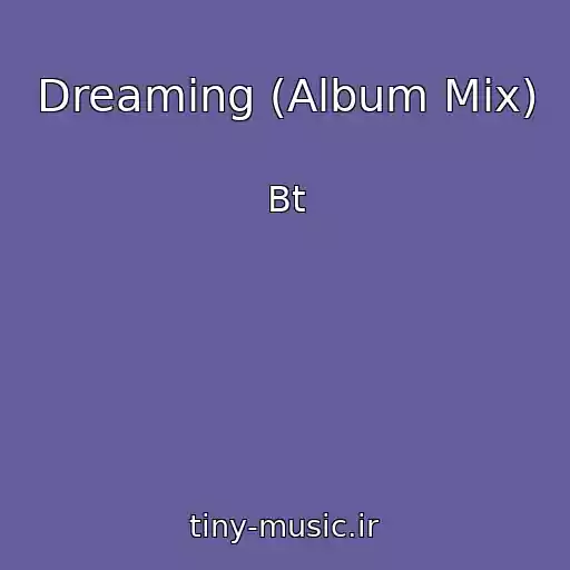 کاور آهنگ Dreaming (Album Mix) از Bt