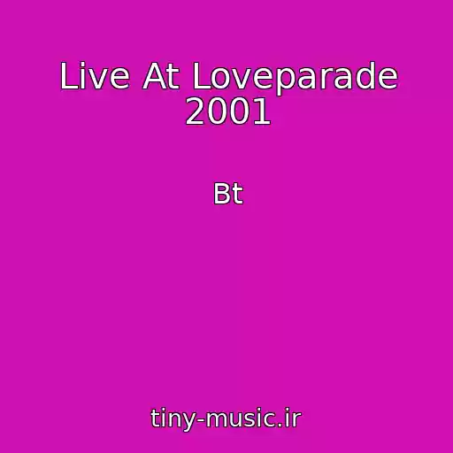 کاور آهنگ Live At Loveparade 2001 از Bt