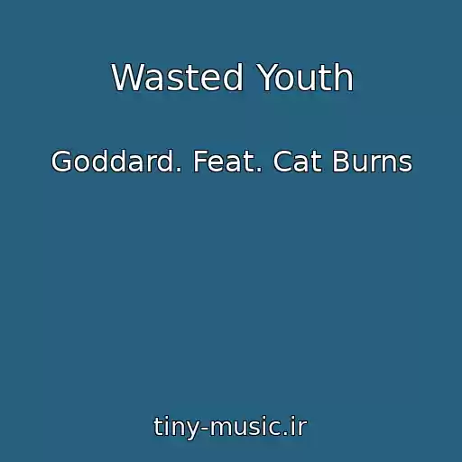 کاور آهنگ Wasted Youth از Goddard. Feat. Cat Burns