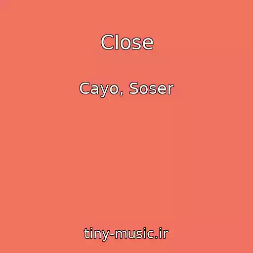 کاور آهنگ Close از Cayo, Soser