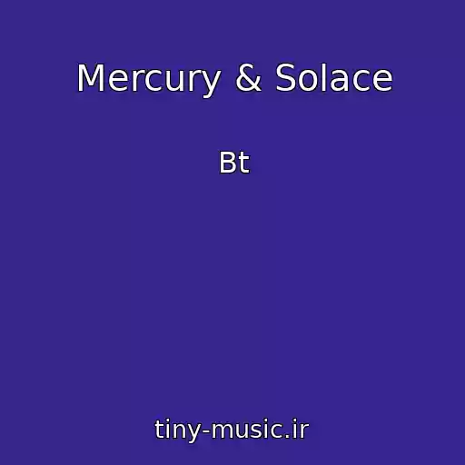 کاور آهنگ Mercury & Solace از Bt