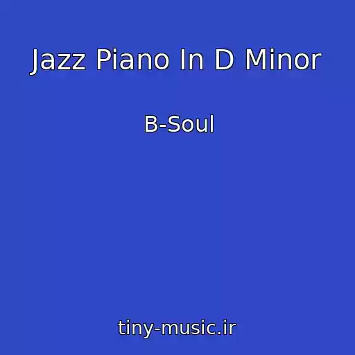 کاور آهنگ Jazz Piano In D Minor از B-Soul