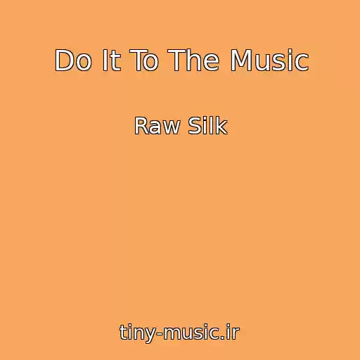 کاور آهنگ Do It To The Music از Raw Silk