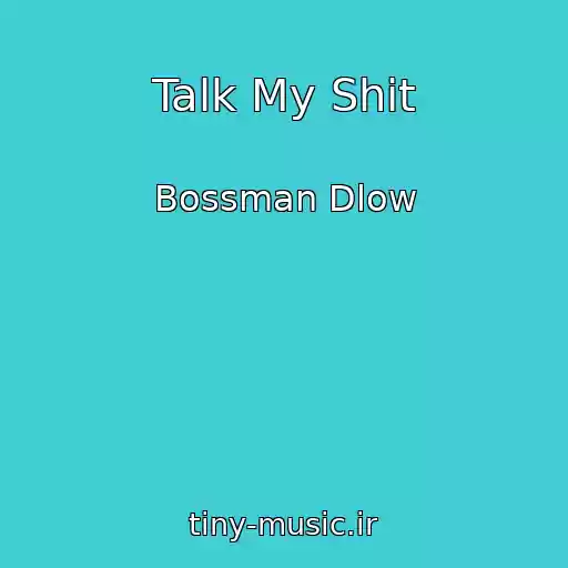 کاور آهنگ Talk My Shit از Bossman Dlow