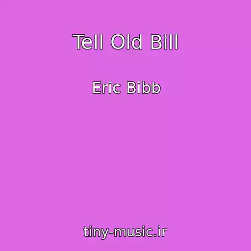 کاور آهنگ Tell Old Bill از Eric Bibb