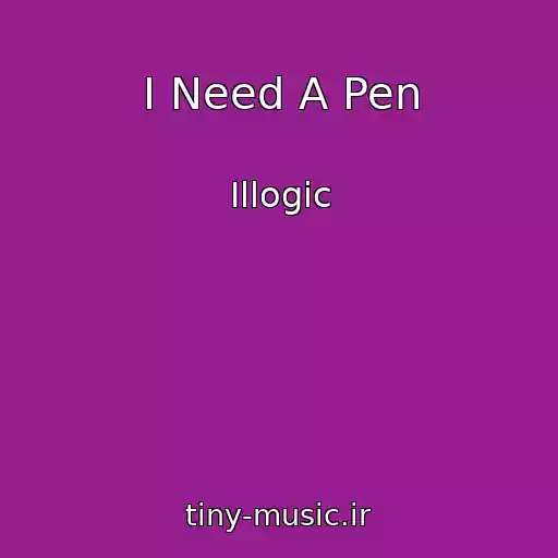 کاور آهنگ I Need A Pen از Illogic