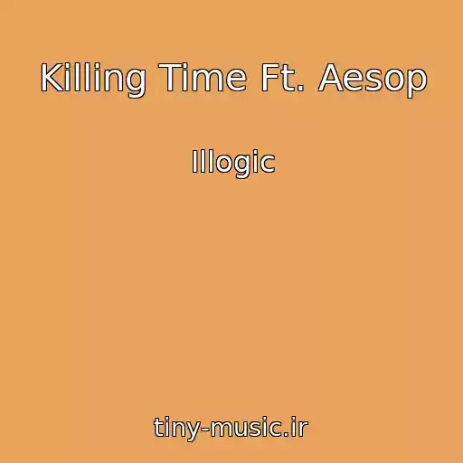 کاور آهنگ Killing Time Ft. Aesop از Illogic