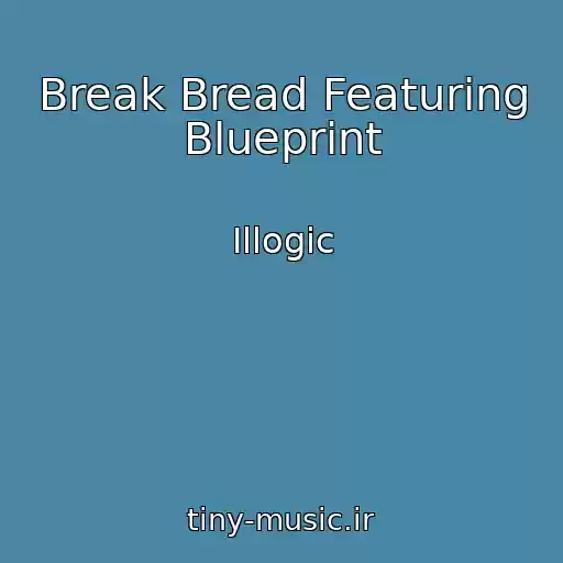 کاور آهنگ Break Bread Featuring Blueprint از Illogic