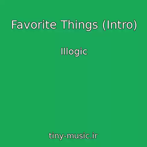 کاور آهنگ Favorite Things (Intro) از Illogic