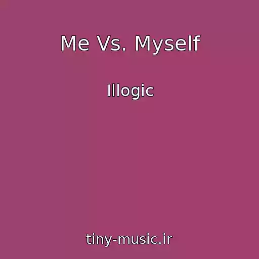 کاور آهنگ Me Vs. Myself از Illogic