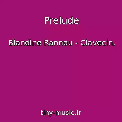 کاور آهنگ Prelude از Blandine Rannou - Clavecin.