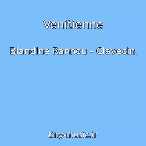 کاور آهنگ Venitienne از Blandine Rannou - Clavecin.