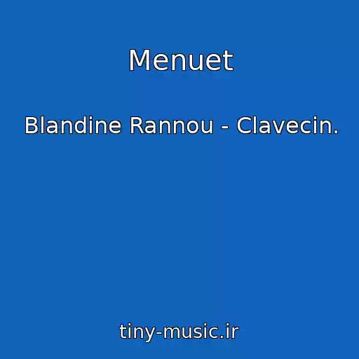 کاور آهنگ Menuet از Blandine Rannou - Clavecin.