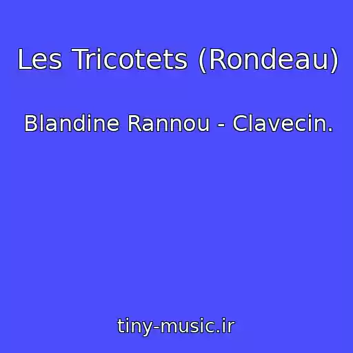 کاور آهنگ Les Tricotets (Rondeau) از Blandine Rannou - Clavecin.