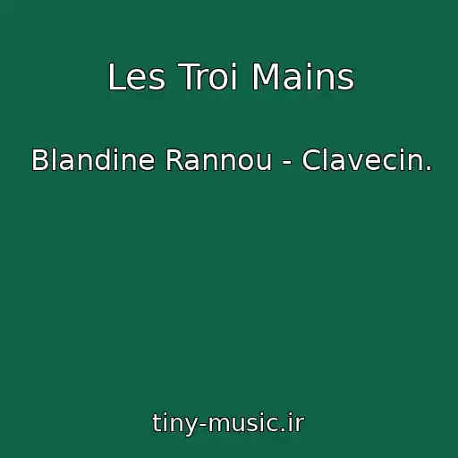 کاور آهنگ Les Troi Mains از Blandine Rannou - Clavecin.