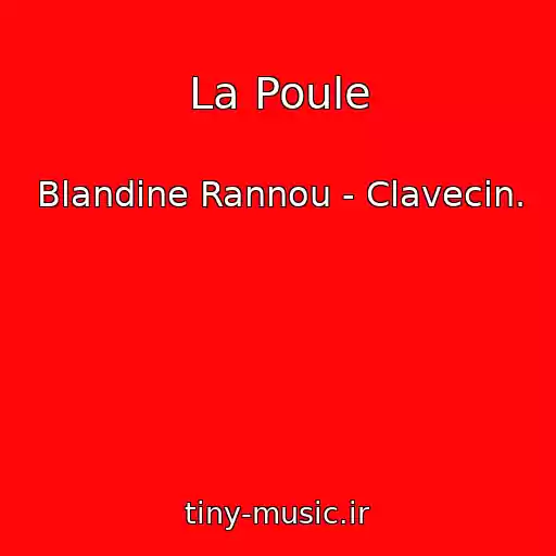 کاور آهنگ La Poule از Blandine Rannou - Clavecin.