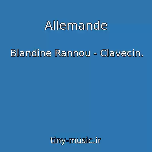 کاور آهنگ Allemande از Blandine Rannou - Clavecin.