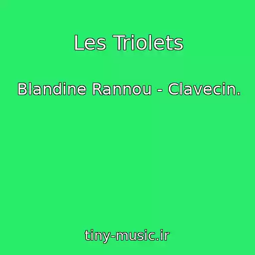 کاور آهنگ Les Triolets از Blandine Rannou - Clavecin.