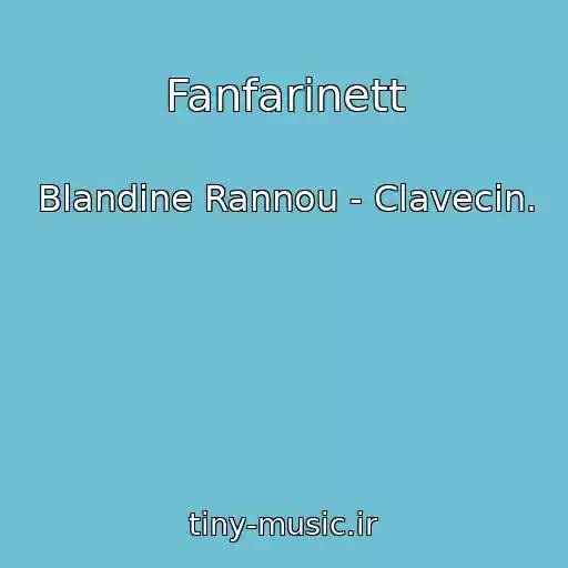 کاور آهنگ Fanfarinett از Blandine Rannou - Clavecin.