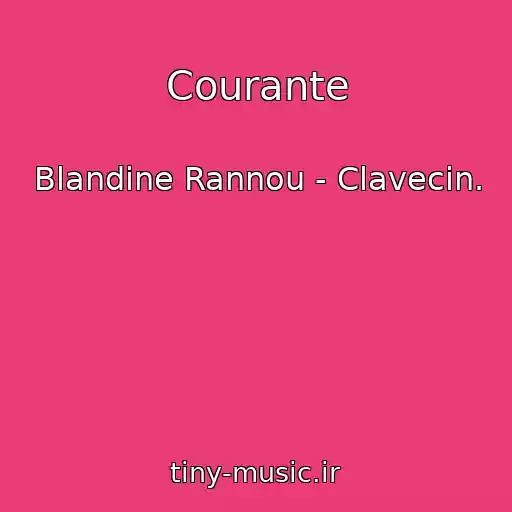 کاور آهنگ Courante از Blandine Rannou - Clavecin.
