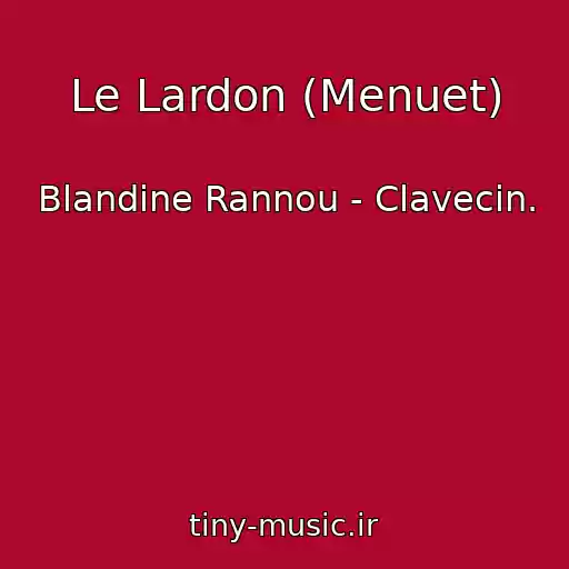کاور آهنگ Le Lardon (Menuet) از Blandine Rannou - Clavecin.