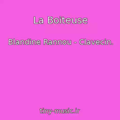 کاور آهنگ La Boiteuse از Blandine Rannou - Clavecin.