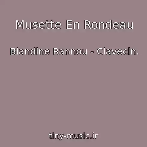 کاور آهنگ Musette En Rondeau از Blandine Rannou - Clavecin.