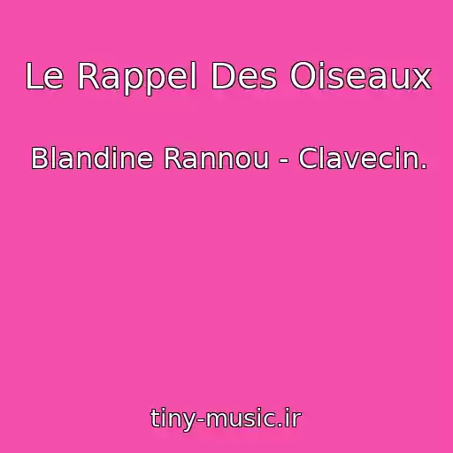 کاور آهنگ Le Rappel Des Oiseaux از Blandine Rannou - Clavecin.