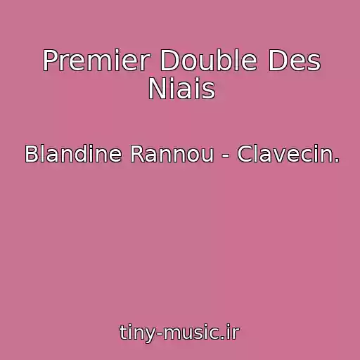 کاور آهنگ Premier Double Des Niais از Blandine Rannou - Clavecin.