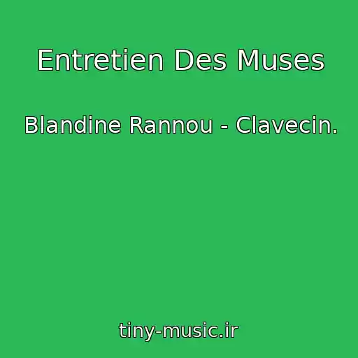 کاور آهنگ Entretien Des Muses از Blandine Rannou - Clavecin.