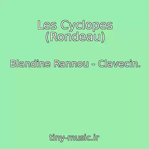 کاور آهنگ Les Cyclopes (Rondeau) از Blandine Rannou - Clavecin.
