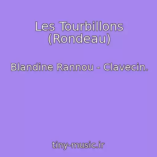 کاور آهنگ Les Tourbillons (Rondeau) از Blandine Rannou - Clavecin.