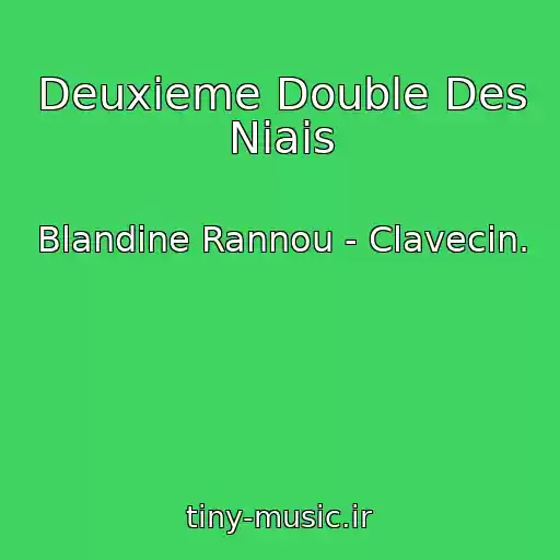 کاور آهنگ Deuxieme Double Des Niais از Blandine Rannou - Clavecin.