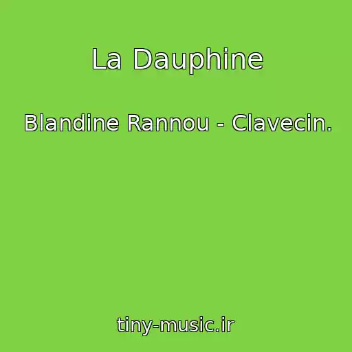 کاور آهنگ La Dauphine از Blandine Rannou - Clavecin.
