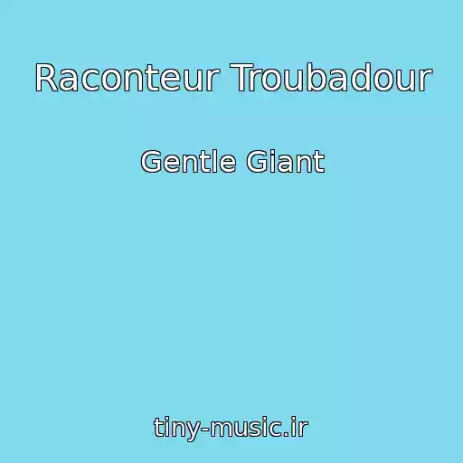 کاور آهنگ Raconteur Troubadour از Gentle Giant