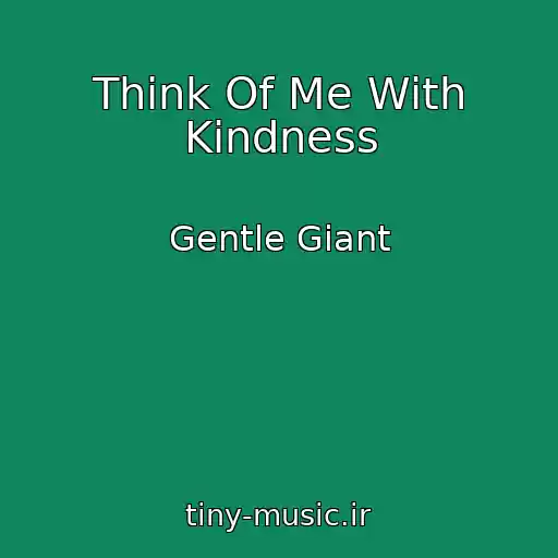 کاور آهنگ Think Of Me With Kindness از Gentle Giant