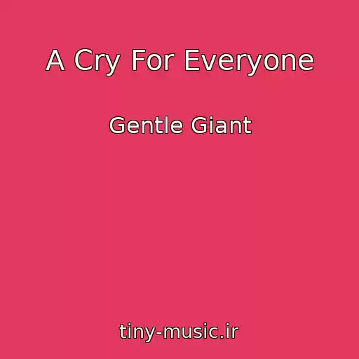 کاور آهنگ A Cry For Everyone از Gentle Giant